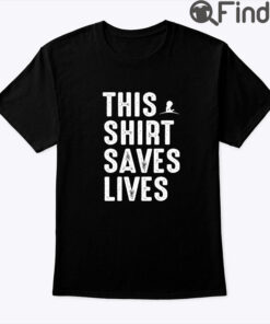 This Shirt Saves Lives T Shirt St. Jude