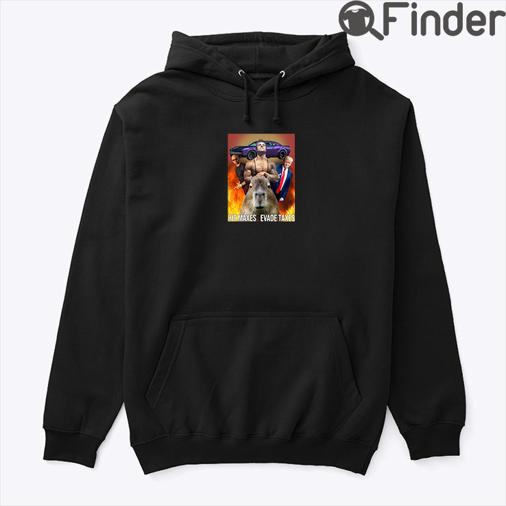 Trump Hit Maxes Evade Taxes Hoodie Shirt Trump Hit Maxes Evade Taxes Hoodie Shirt