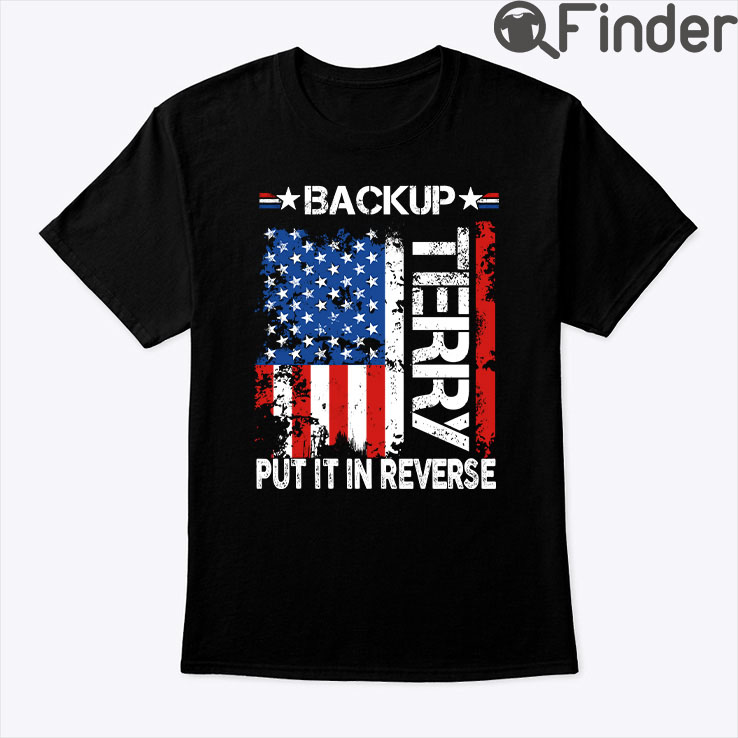 Back Up Terry Put It In Reverse Shirt Back Up Terry Put It In Reverse Shirt