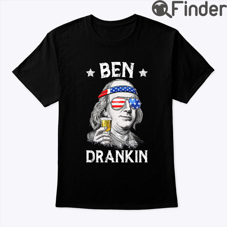 Ben Drankin Shirt 4th of July T Shirt Ben Drankin Shirt 4th of July T Shirt