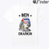 Ben Drankin Shirt Happy Independence Day