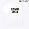 Blowjob Queen Shirt