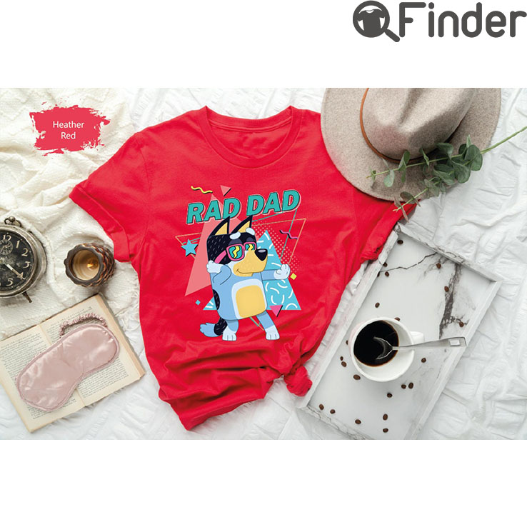 Bluey TShirt Dad Rad Fathers Day Fathers Gift Bandit Bluey TShirt Dad Rad Fathers Day Fathers Gift Bandit