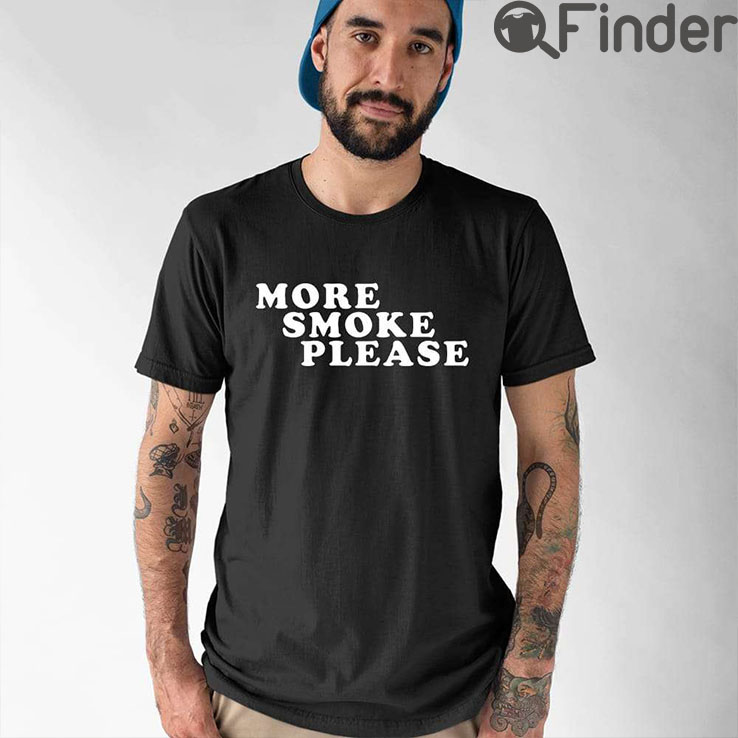 Bob Fosse More Smoke Please Give Me One More Please Shirt Bob Fosse More Smoke Please Give Me One More Please Shirt