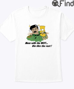 Bootleg Bart Simpson Unisex Shirt Mess With The Best Die Like The Rest
