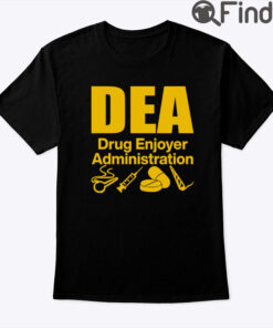 DEA Drug Enjoyer Administration Shirt