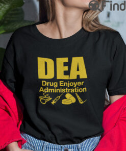 DEA Drug Enjoyer Administration T Shirt