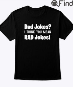 Dad Jokes Shirt I Think You Mean Rad Jokes