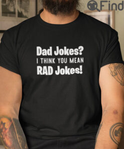 Dad Jokes T Shirt I Think You Mean Rad Jokes