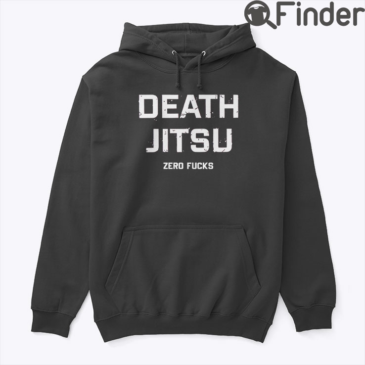 Death Jitsu Hoodie Zero Fucks Death Jitsu Hoodie Zero Fucks