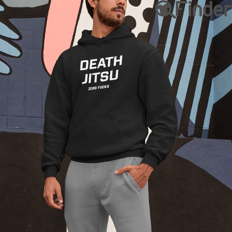Death Jitsu Hoodie shirt Zero Fucks Death Jitsu Hoodie shirt Zero Fucks