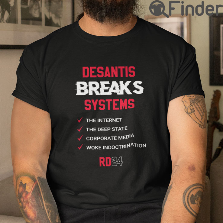 Desantis Breaks Systems T Shirt Desantis Breaks Systems T Shirt