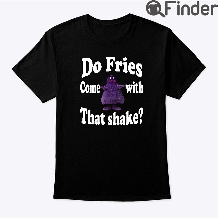 Do Fries Come With That Shake Grimace Shirt Do Fries Come With That Shake Grimace Shirt