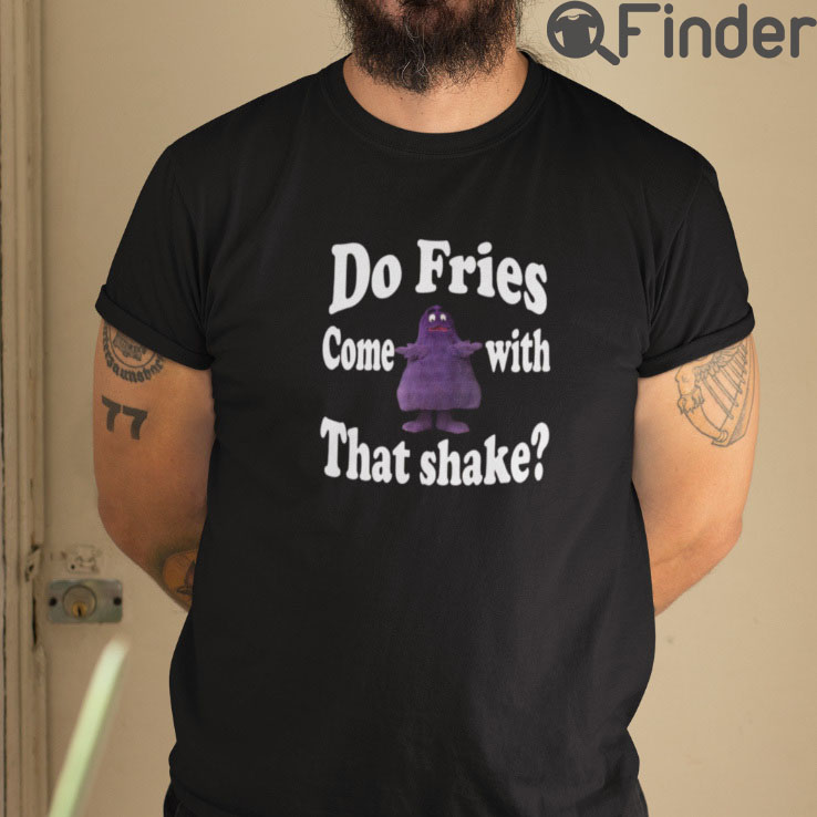 Do Fries Come With That Shake Grimace T Shirt Do Fries Come With That Shake Grimace T Shirt