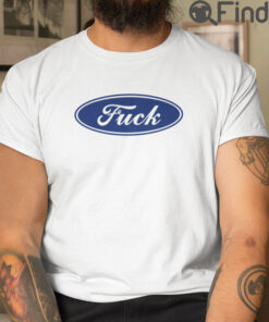 Fuck T Shirt Fuck Ford Logo
