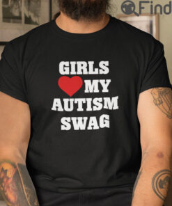 Girls Love My Autism Swag T Shirt