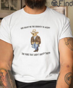 God Grant Me The Serenity To Accept The Vibes That Arent Rootin Tootin Shirts