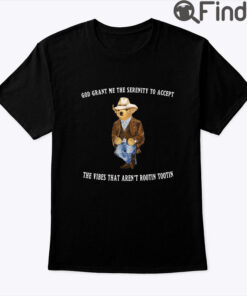 God Grant Me The Serenity To Accept The Vibes That Arent Rootin Tootin Tee