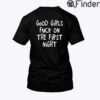 Good Girls Fuck On The First Night Shirt