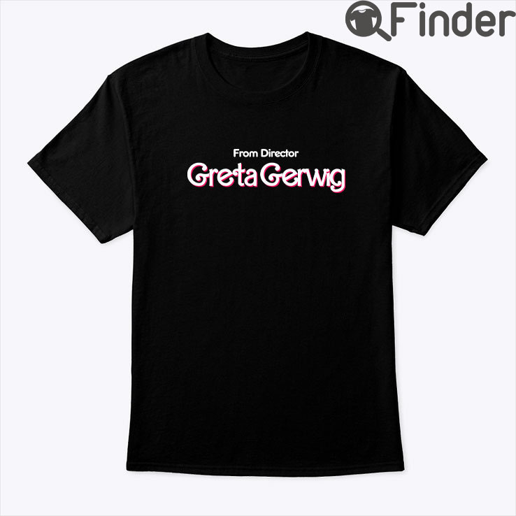 Greta Gerwig Barbie Shirt Greta Gerwig Barbie Shirt