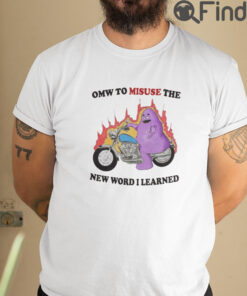 Grimace Omw To Misuse The New Word I Learned T Shirt