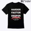 Harder Faster Deeper CPR Saves Lives Shirt