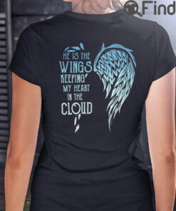 He Is The Wings Keeping My Heart In The Cloud Matching T Shirt