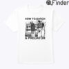 How To Catch A Predator T Shirt