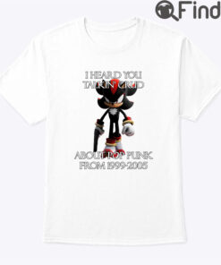 I Heard Talking Crud About Pop Punk From 1999 2005 Shirt