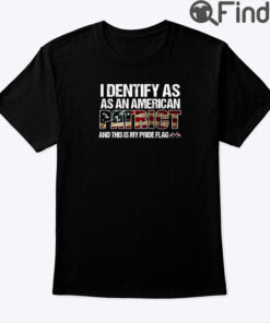 I Identify As An American Patriot And This Is My Pride Flag Shirt