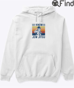 I Know Jew Jitsu Shirt Martial Art Hoodie