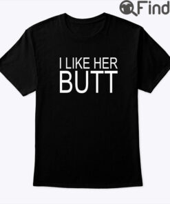 I Like Her Butt Matching Tee