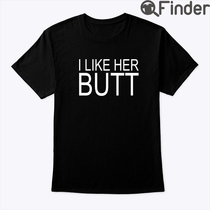I Like Her Butt Matching Tee I Like Her Butt Matching Tee