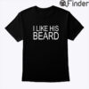 I Like His Beard I Like Her Butt Matching Shirt