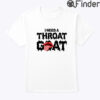 I Need A Throat Goat Shirt