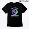 Im TokTik Famous Shirt