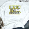 Michael Malone Bitch Im A Nugget Tee Shirt