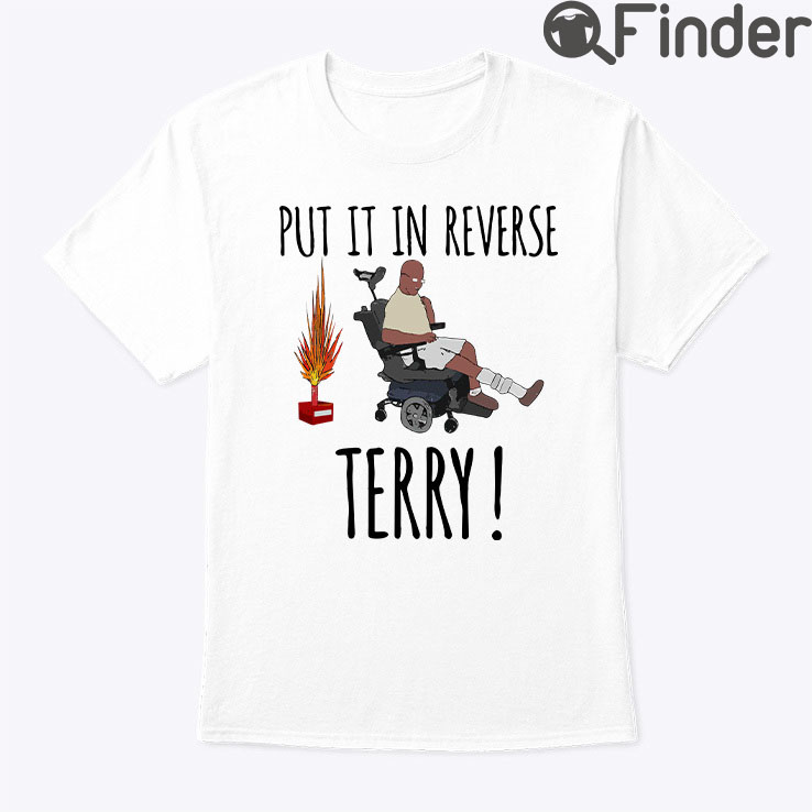 Put It In Reverse Terry Shirt Put It In Reverse Terry Shirt