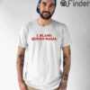 Queen Naija I Blame Queen Naija Shirt