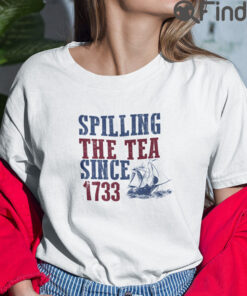 Spilling The Tea Since 1773 T Shirt