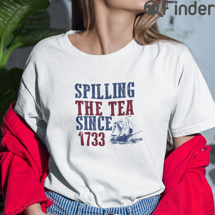 Spilling The Tea Since 1773 T Shirt Spilling The Tea Since 1773 T Shirt