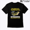 The Worst Day Of Fishing Beats The Best Day Of Withdrawing From Heroin In Jail Shirt