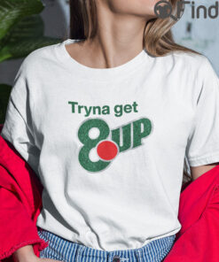 Tryna Get 8up T Shirt