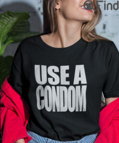 Use A Condom T Shirt