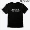 Wheres The Beer Shirt