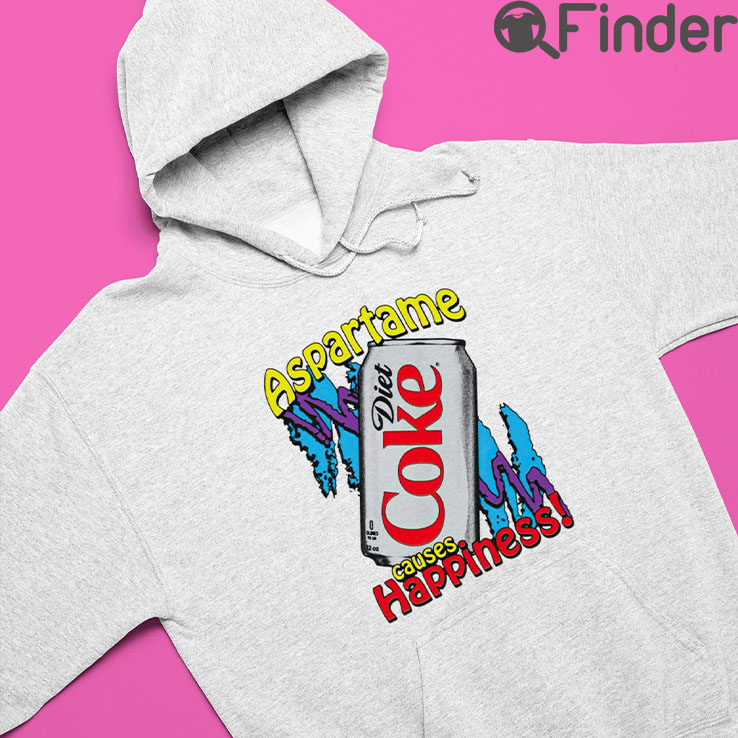 Aspartame Diet Coke Causes Happiness T Shirt Aspartame Diet Coke Causes Happiness T Shirt