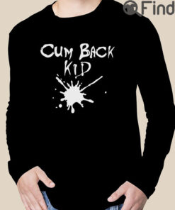 Cum Back Kid Shirt