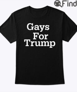 Gays For Trump T Shirt