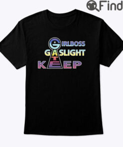 Girlboss Gatekeep Gaslight Shirt