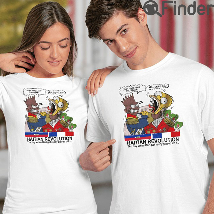 Haitian Revolution Shirts The Day When Bart Got Really Pissed Off Haitian Revolution Shirts The Day When Bart Got Really Pissed Off